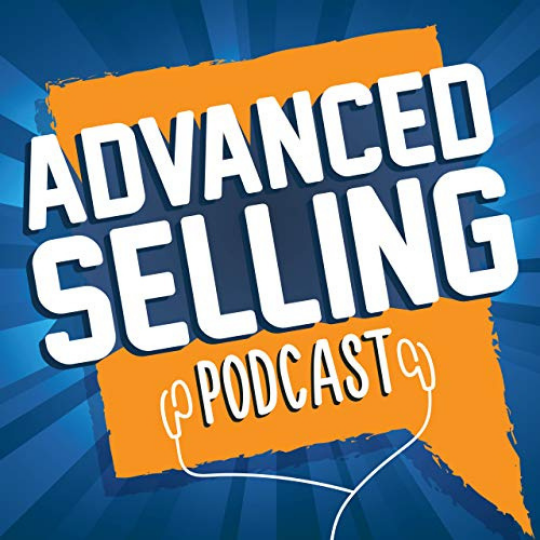 The Advanced Selling Podcast offers mindset and meta selling ideas